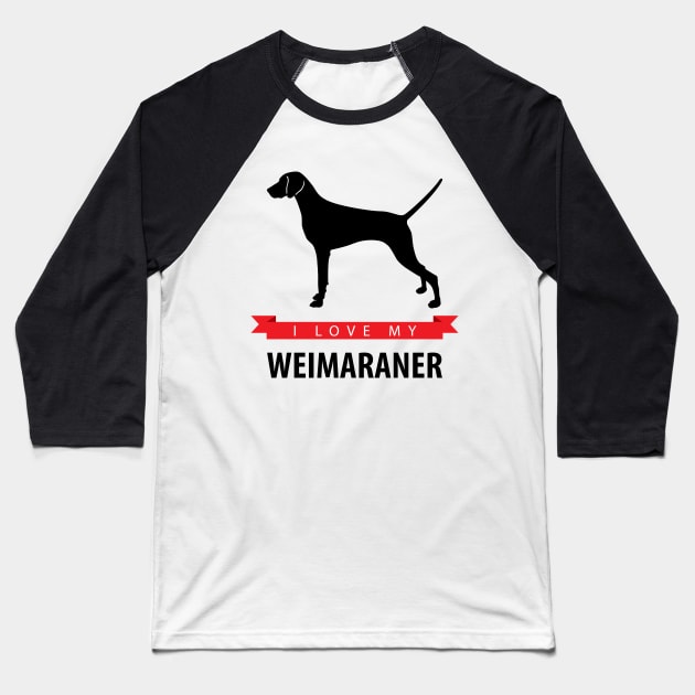 I Love My Weimaraner Baseball T-Shirt by millersye